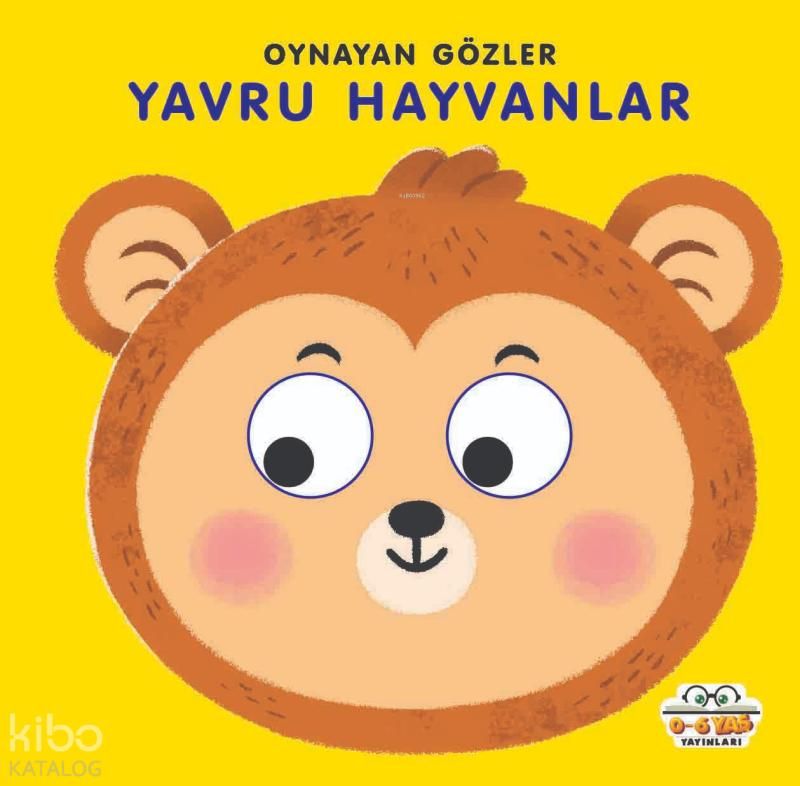 Yavru Hayvanlar - Oynayan Gözler - 0-6 Yaş Yayınları Kitap