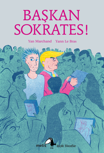 Küçük Filozoflar Serisi 23 - Başkan Sokrates! - Metis Yayınları Kitap