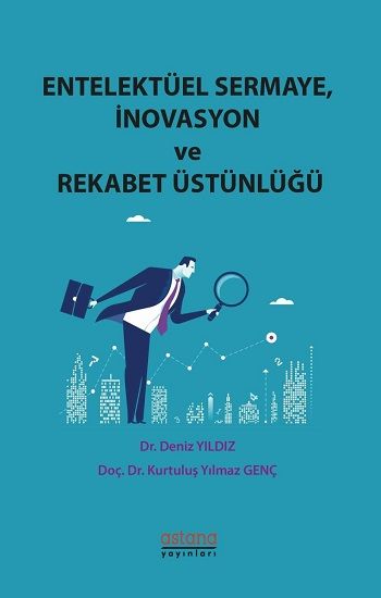 Entelektüel Sermaye, İnovasyon ve Rekabet Üstünlüğü - Astana Yayınları Kitap