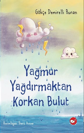Yağmur Yağdırmaktan Korkan Bulut - Beyaz Balina Yayınları Kitap