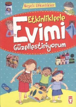 Etkinliklerle Evimi Güzelleştiriyorum - Timaş Çocuk Kitap