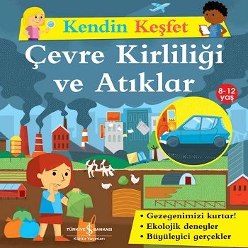 Kendin Keşfet - Çevre Kirliliği ve Atıklar - İş Bankası Kültür Yayınları Kitap