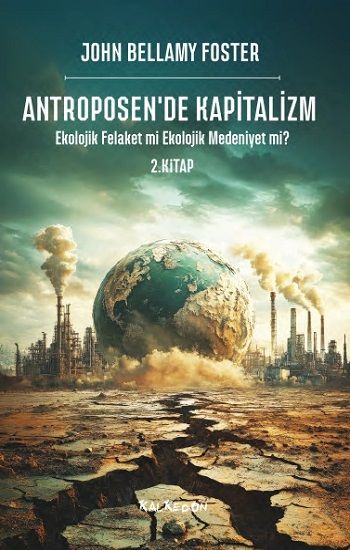 Antroposen’de Kapitalizm – Ekolojik Felaket mi Ekolojik Medeniyet mi? - Kalkedon Yayıncılık Kitap