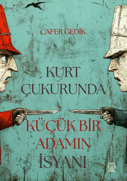 Kurt Çukurunda Küçük Bir Adamın İsyanı - Luna Yayınları Kitap