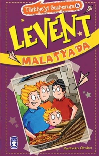 Levent Malatya'da - Türkiye'yi Geziyorum 6 - Timaş Çocuk Kitap