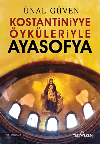 Konstantiniyye Öyküleriyle Ayasofya - Yediveren Yayınları Kitap