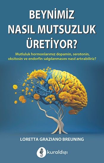 Beynimiz Nasıl Mutsuzluk Üretiyor? - Kuraldışı Yayınevi Kitap