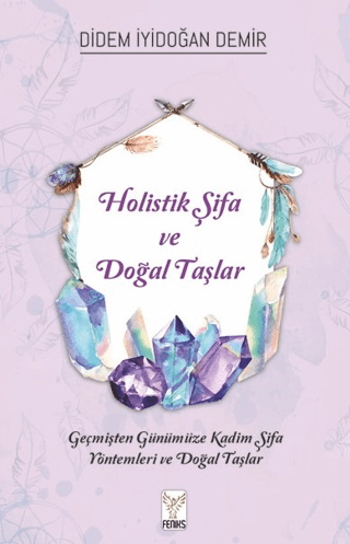 Holistik Şifa ve Doğal Taşlar - Feniks Yayınları Kitap