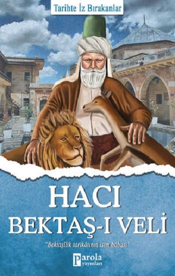 Hacı Bektaş-ı Veli - Tarihte İz Bırakanlar - Parola Yayınları Kitap