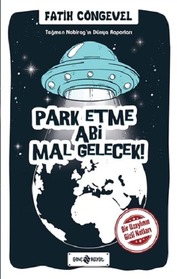 Park Etme Abi Mal Gelecek! - Teğmen Nabirag’ın Dünya Raporları - Genç Hayat Kitap