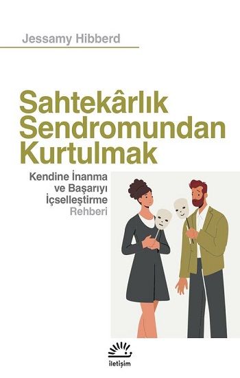 Sahtekarlık Sendromundan Kurtulmak - İletişim Yayınları Kitap