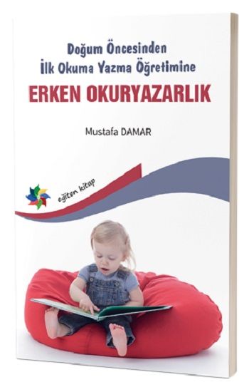 Doğum Öncesinden İlk Okuma Yazma Öğretimine Erken Okuryazarlık - Eğiten Kitap Kitap