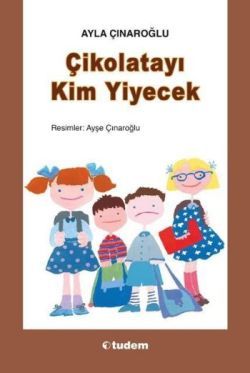 Çikolatayı Kim Yiyecek Ayla Çınaroğlu Türkçe çocuk kitabı kapağı