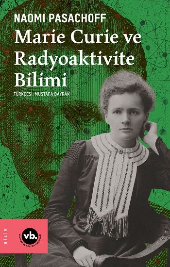 Marie Curie ve Radiaktivite Bilimi - Vakıfbank Kültür Yayınları Kitap