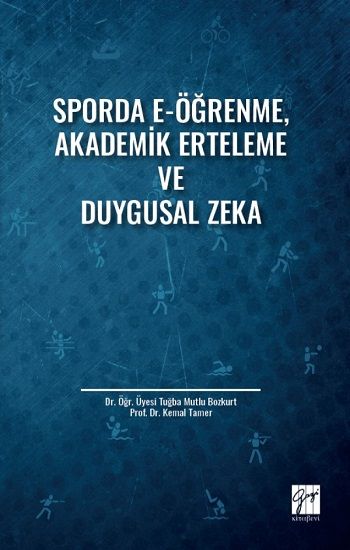 Sporda E-Öğrenme, Akademik Erteleme ve Duygusal Zeka - Gazi Kitabevi Kitap
