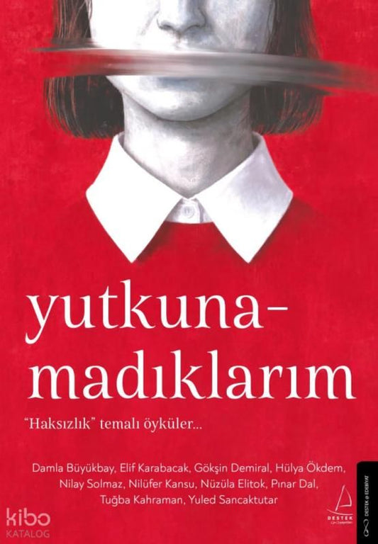 Yutkunamadıklarım;“Haksızlık” Temalı Öyküler... - Destek Yayınları Kitap