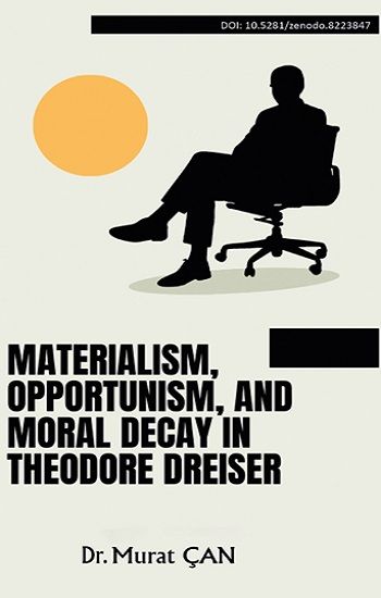 Materialism, Opportunism, and Moral Decay in Theodore Dreiser - Platanus Publishing Kitap