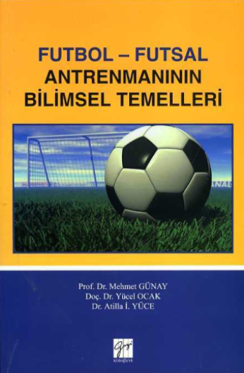 Futbol - Futsal Antrenmanın Bilimsel Temelleri - Gazi Kitabevi Kitap