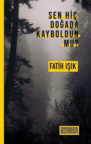 Sen Hiç Doğada Kayboldun mu ? - İstasyon Yayınları Kitap