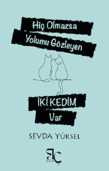 Hiç Olmazsa Yolumu Gözleyen İki Kedim Var - Bizim Çağ Kitaplığı Kitap