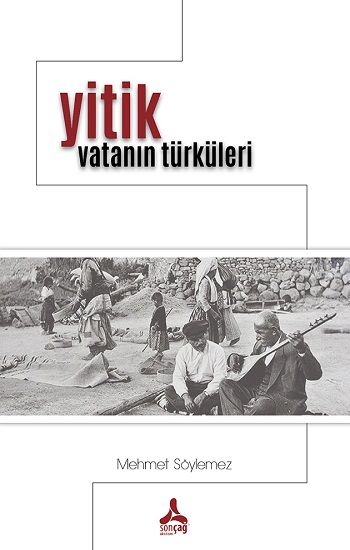 Yitik Vatanın Türküleri - Sonçağ -Akademik Kitaplar Kitap