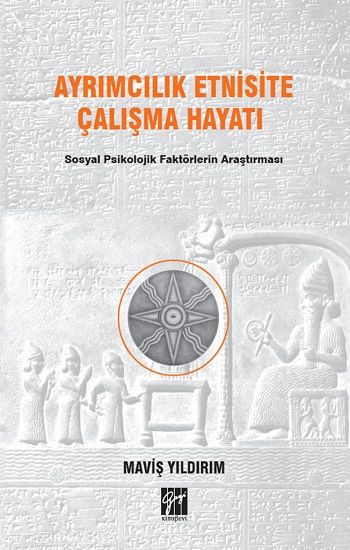 Ayrımcılık Etnisite Çalışma Hayatı Sosyal Psikolojik Faktörlerin Araştırılması - Gazi Kitabevi Kitap