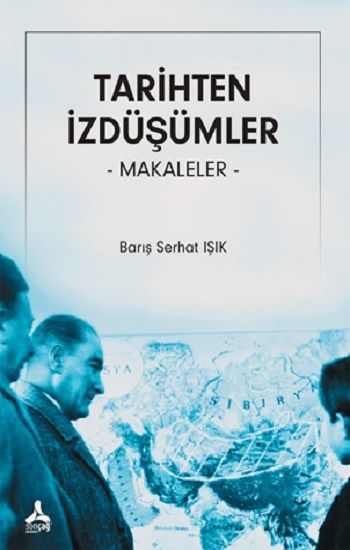 Tarihten İzdüşümler –Makaleler - Sonçağ -Akademik Kitaplar Kitap