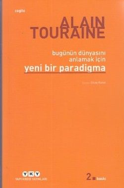 Bugünün Dünyasını Anlamak İçin Yeni Bir Paradigma Alain Touraine Türkçe kitap kapağı