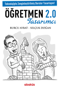 Öğretmen 2.0 Tasarımcı - Teknolojiyle Zenginleştirilmiş Dersler Tasarlayın! - Abaküs Kitap Kitap