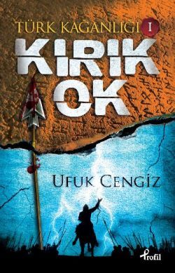 Türk Kağanlığı  1 : Kırık Ok - Profil Kitap Kitap