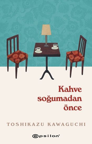 Kahve Soğumadan Önce - Epsilon Yayınları Kitap