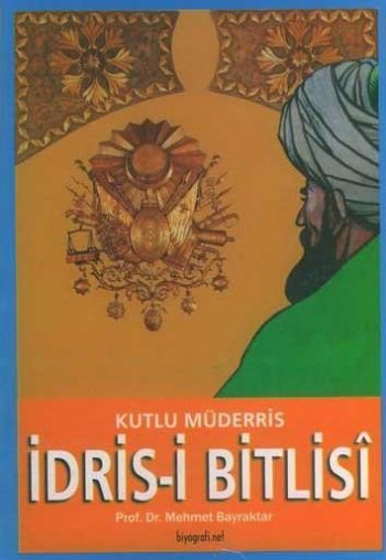 Kutlu Müderris İdris- i Bitlisi - Biyografi Net Yayıncılık Kitap