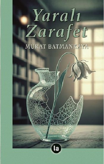 Yaralı Zarafet - La Kitap Yayınları Kitap