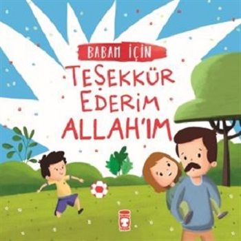 Babam İçin Teşekkür Ederim Allah'ım - Timaş Çocuk Kitap