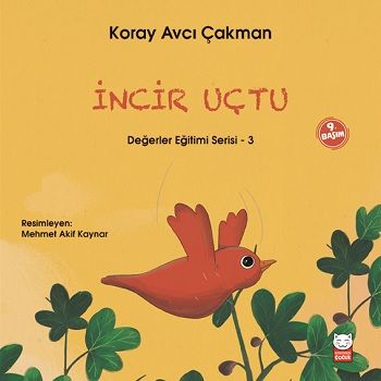 İncir Uçtu Değerler Eğitimi Serisi 3 - Kırmızı Kedi Yayınevi Kitap