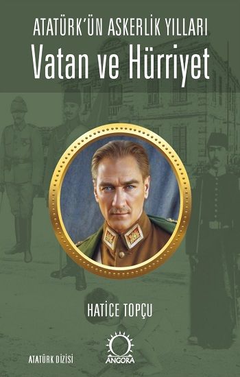Vatan ve Hürriyet – Atatürk’ün Askerlik Yılları - Angora Kitapları Kitap