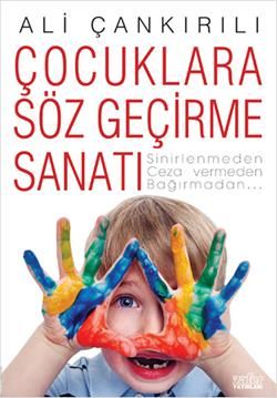 Çocuklara Söz Geçirme Sanatı - Ali Çankırılı, Aile Ve Çocuk Türkçe kitap kapağı