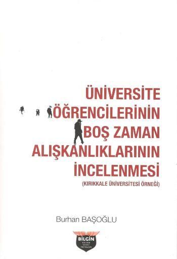 Üniversite Öğrencilerinin Boş Zaman Alışkanlıklarının İncelenmesi - Bilgin Kültür Sanat Kitap