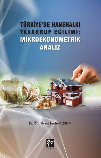 Türkiye'de Hanehalkı Tasarruf Eğilimi - Mikroekonometrik Analiz - Gazi Kitabevi Kitap