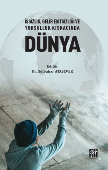 İşsizlik, Gelir Eşitsizliği ve Yoksulluk Kıskacında Dünya - Gazi Kitabevi Kitap