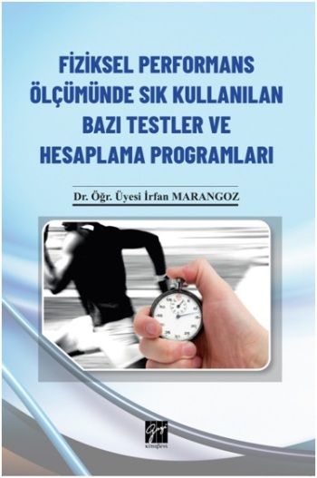 Fiziksel Performans Ölçümünde Sık Kullanılan Bazı Testler ve Hesaplama Programları - Gazi Kitabevi Kitap