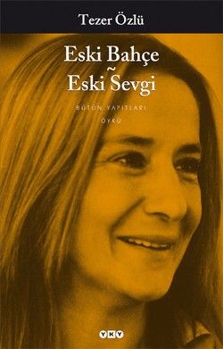 Eski Bahçe - Eski Sevgi - Yapı Kredi Yayınları Kitap