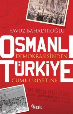Osmanlı Demokrasisinden Türkiye Cumhuriyetine - Nesil Yayınları Kitap