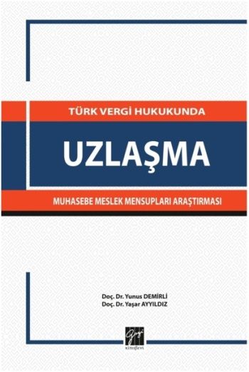 Türk Vergi Hukukunda Uzlaştırma Muhasebe Meslek Mensupları Araştırması - Gazi Kitabevi Kitap