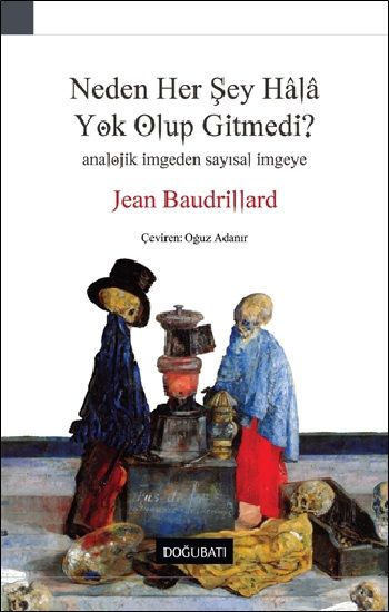 Neden Her Şey Hala Yok Olup Gitmedi? - Doğu Batı Yayınları Kitap