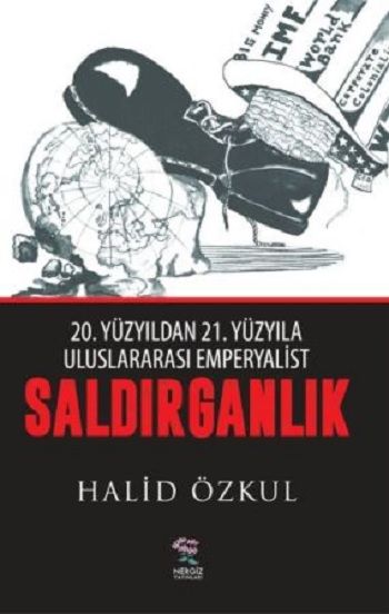 20. Yüzyıldan 21. Yüzyıla Uluslararası Emperyaliast Saldırganlık - Nergiz Yayınları Kitap