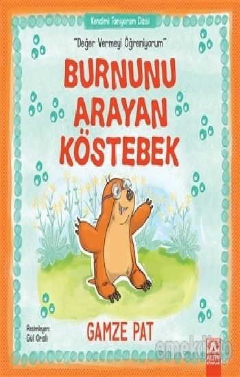 Burnunu Arayan Köstebek - Değer Vermeyi Öğreniyorum - Altın Kitaplar Kitap