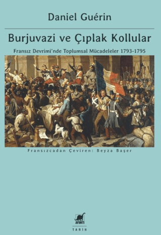 Burjuvazi ve Çıplak Kollular: Fransız Devrimi’nde Toplumsal Mücadeleler 1793-1795 - Ayrıntı Yayınları Kitap