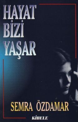 Hayat Bizi Yaşar - Semra Özdamar, Roman Öykü Türkçe kitap kapağı