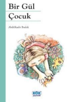 Bir Gül Çocuk - Kök Yayınevi Kitap